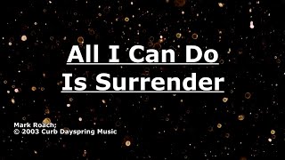 Watch Mark Roach All I Can Do Is Surrender video