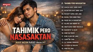 💔【HUGOT SONGS #47】 – “TAHIMIK PERO NASASAKTAN” | OPM Hugot Songs 2026