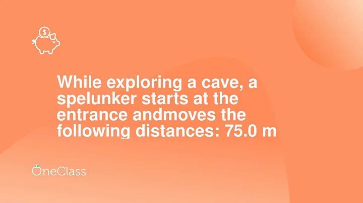 While exploring a cave, a spelunker starts at the entrance andmoves the following distances 750 m - DayDayNews