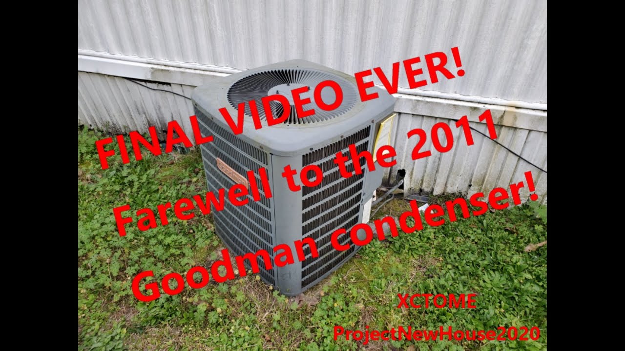 Goodbye to the 2011 2.5 ton Goodman Condenser YouTube
