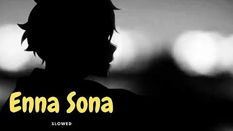 Enna Sona - A.R Rahman (slowed to perfection)