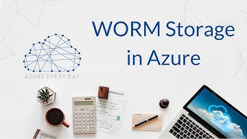 WORM Storage in Azure