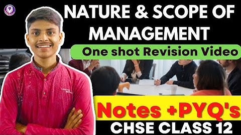 NATURE & SCOPE OF MANAGEMENT | ONE SHOT VIDEO | NOTES + PYQ