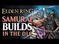 Elden ring samurai builds in shadow of the erdtree  how will they hold up