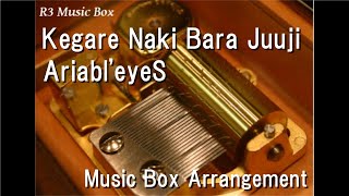 Kegare Naki Bara Juuji/Ariabl'eyeS [Music Box]