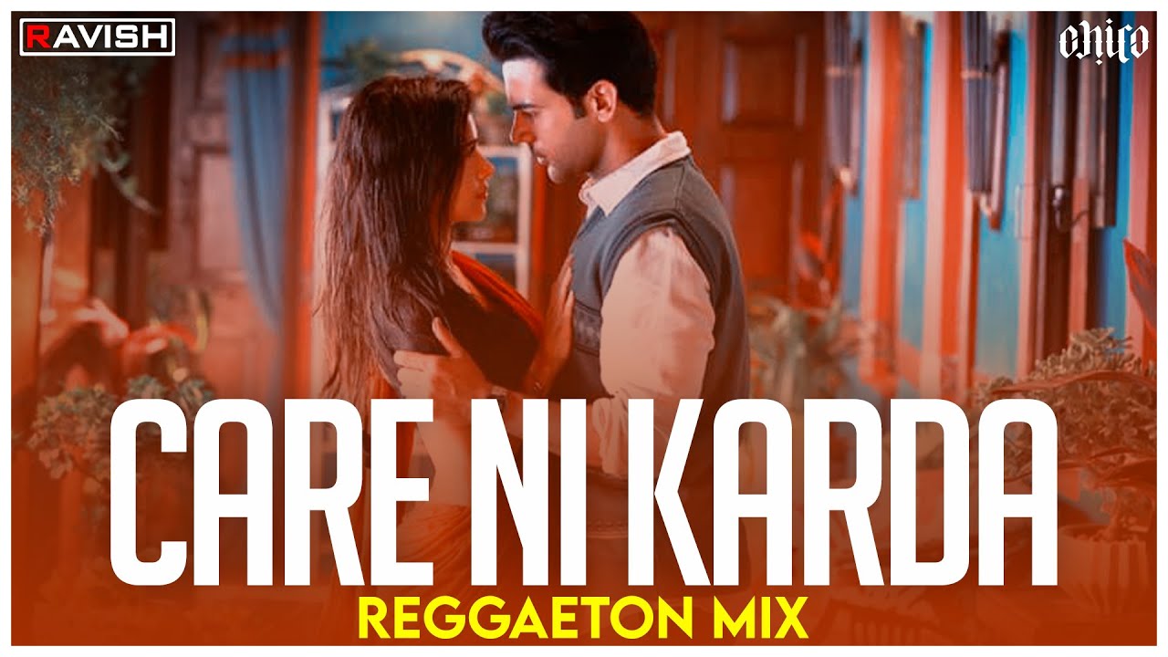 Care Ni Karda  Reggaeton Mix  Chhalaang  Yo Yo Honey Singh Alfaaz  DJ Ravish  DJ Chico