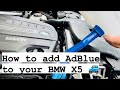 *EASY* How to refill, top up and add AdBlue to your BMW X5 😊 - AdBlue for BMW