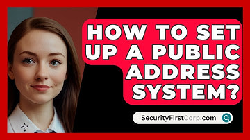 How To Set Up A Public Address System? - SecurityFirstCorp.com