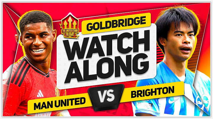 MANCHESTER UNITED vs BRIGHTON LIVE with Mark GOLDBRIDGE!