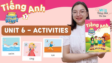 BÀI 6 [UNIT 6 - ACTIVITIES ] - Sách Tiếng Anh lớp 1 - Smart Start 1