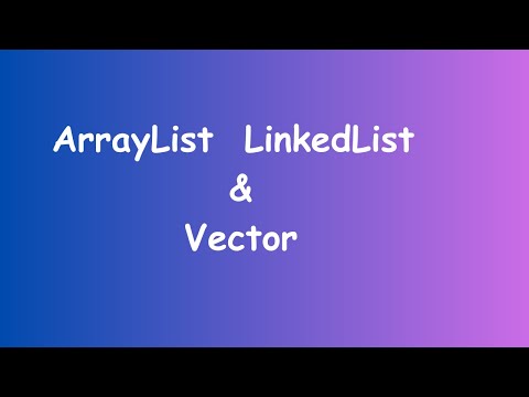 ArrayList And LinkedList Vector and arrayList