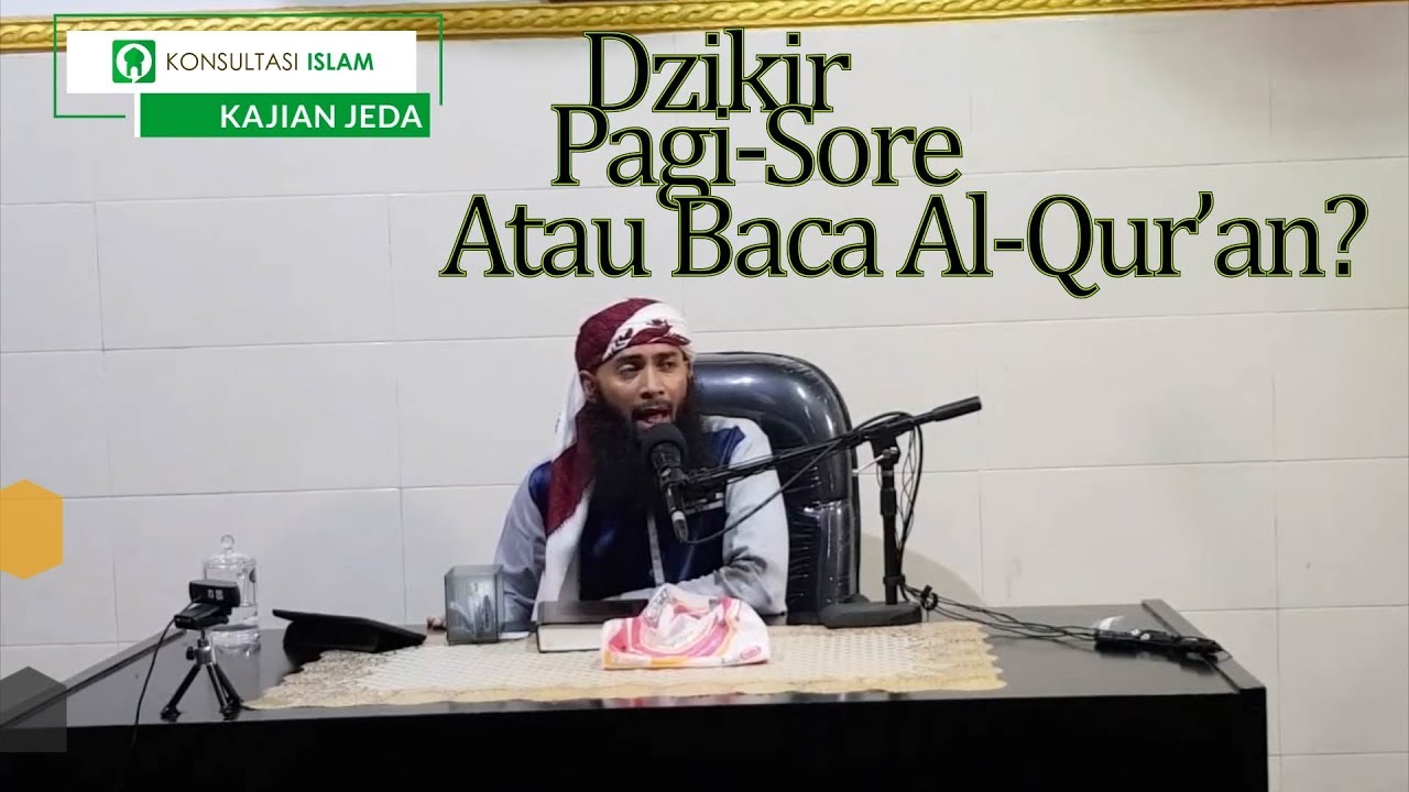 Dzikir Pagi Petang Atau Baca Al Qur An Youtube