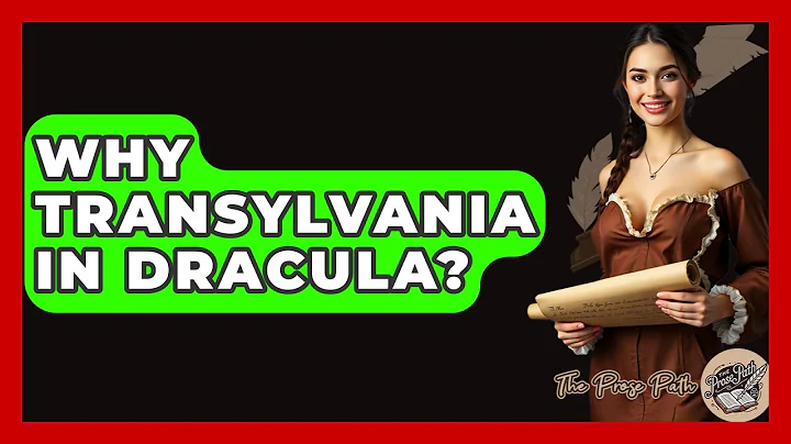 Why Transylvania In Dracula? - The Prose Path