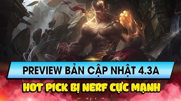 Ty Reaction #82: Preview bản cập nhât 4.3A Hot pick bị nerf thê thảm