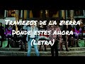 Jr Salazar y Traviezos De La Zierra - Donde Estes Ahora  (Letra)