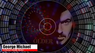 George Michael -  It Doesn’t Really Matter