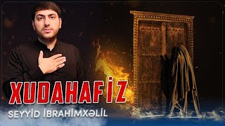 Seyyid İbrahim - Xudahafiz  ( Xanım Zəhra)