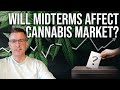 How Midterms Will Change the Cannabis Market + 3 Stocks to Watch