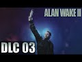 TIME BREAKER | Let's Play Alan Wake 2: Night Springs DLC (Blind) | 03