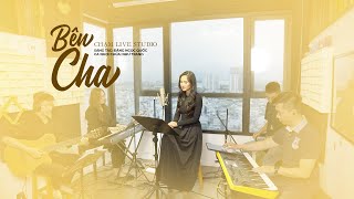 Bên Cha (ST: Đặng Ngọc Quốc) | Như Trang | CHẠM LIVE STUDIO | VHOPE