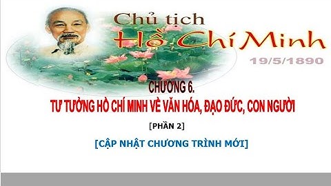 Chương 6. Tư tưởng Hồ Chí Minh về Đạo đức [Phần 2]
