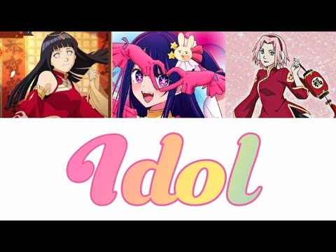 Idol full version|| Ai hoshino & Hinata hyuga & Sakura haruno||lyrics\Subtitles English\Japanese