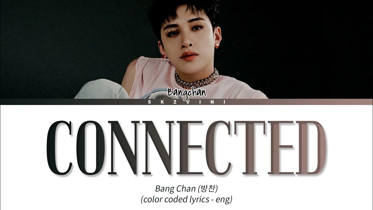 Connected bang. BANGCHAN connected перевод.