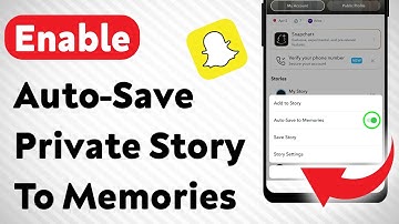 How To Enable Auto-Save A Private Story To Memories On Snapchat (Updated)