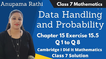 Data Handling and Probability Class 7 Maths | Cambridge I Did It Mathematics | Ch 15 Ex 15.5