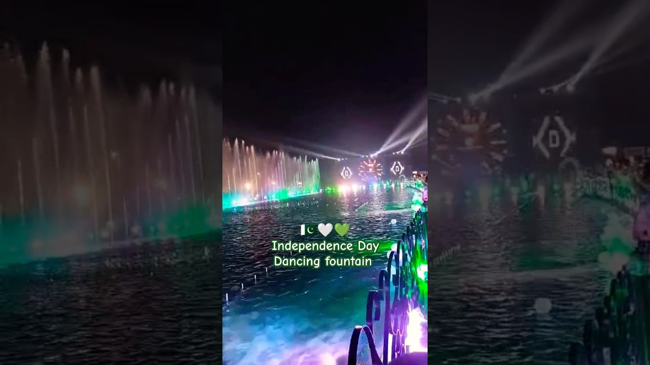 Independence Day🇵🇰 Dancing Fountain 14 August Celebrations 