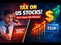 Tax on Foreign Stocks | Tax on US Stocks ESOPs in India Explained! | Schedule FA, DTAA ITR Filing