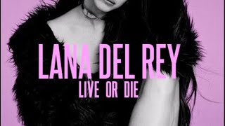 Watch Lana Del Rey Live Or Die video