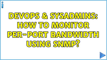 DevOps & SysAdmins: How to monitor per-port bandwidth using SNMP? (2 Solutions!!)