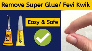 How to Get Super Glue off Your Skin Fast | 6 Ways to Remove Super Glue from Your Skin | Fevi Kuick