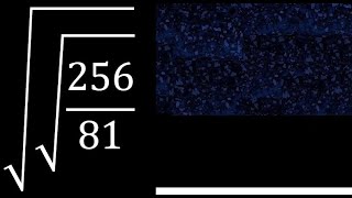 root of square root of  fraction √(√(256/81))