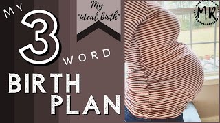My 3 WORD Birth Plan | My Ideal Birth