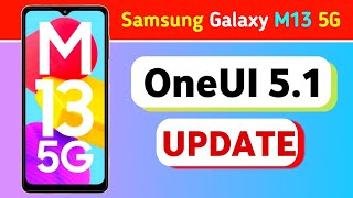 Samsung Galaxy M13 5G gets OneUI 5.1 Update