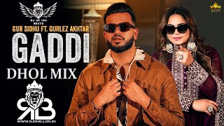 Gaddi Dhol Mix Gur Sidhu X Gurlez Akhtar Ft.Dj AK 1411 Beatz (Ultimate Dhol Beat Nation)