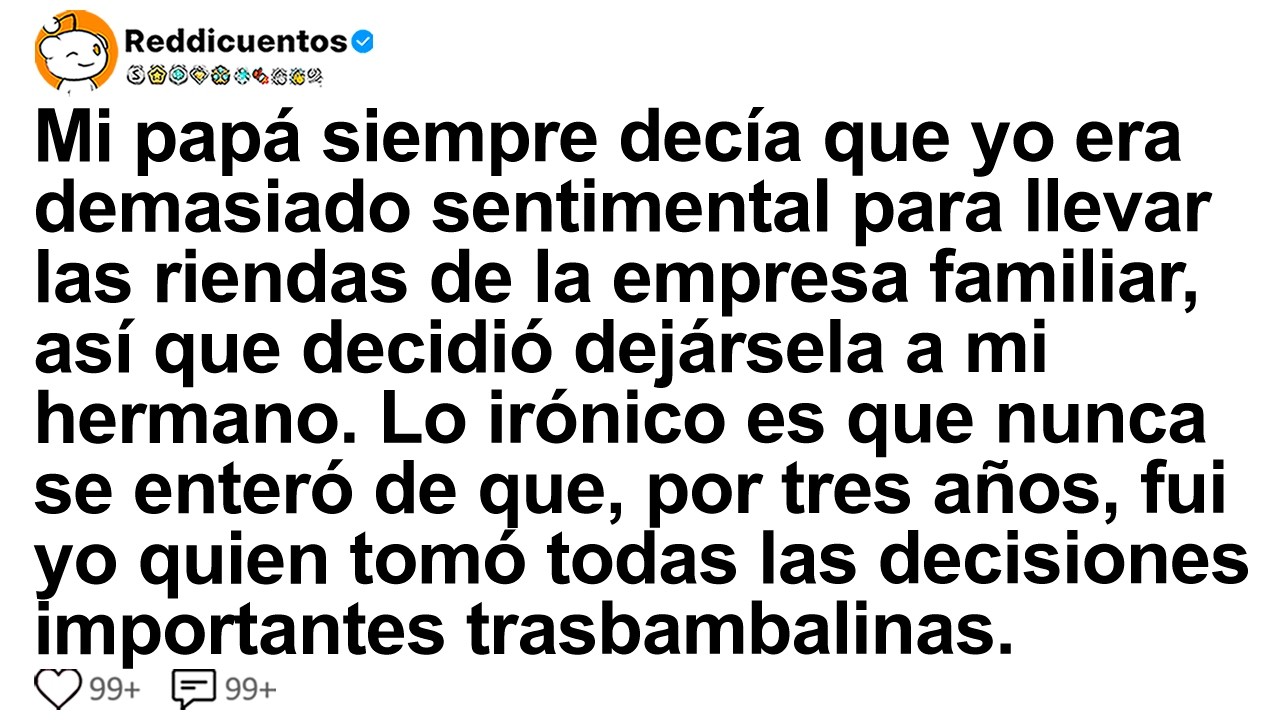 [HISTORIA COMPLETA] Mi papá siempre decía que yo era demasiado sentimental para llevar las...