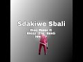 Sdakiwe Sbali - Blaq Major ft Bless_The_Gentlement DJ Kapp