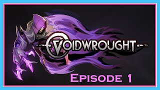 Embrace the Void! | Voidwrought Episode 1 | blind playthrough