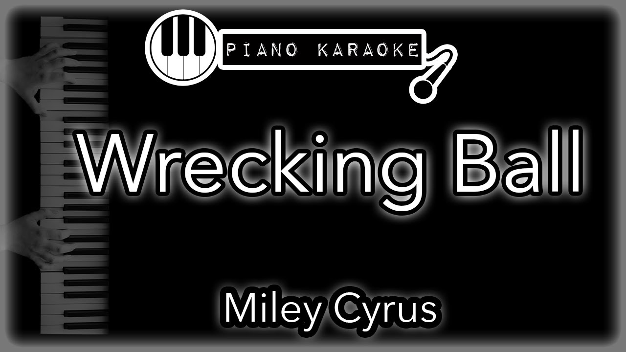 Wrecking Ball - Miley Cyrus - Piano Karaoke Instrumental