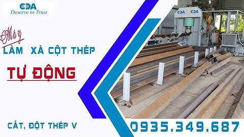 MÁY LÀM XÀ CỘT TỰ ĐỘNG | CẮT, ĐỘT THÉP V THỦY LỰC