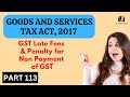 GST Late Fees &amp; Penalty for Non Payment of GST | Part 113 #gst #penalty #latefees