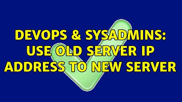 DevOps & SysAdmins: Use old server IP address to New server