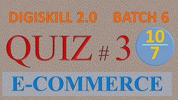 Quiz 3 E Commerce Batch 6 | Digiskills E commerce Quiz 3 Batch 6