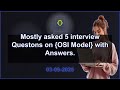 5 OSI Model interview QA (2025 Edition) | 2025-09-03 03:13 PM