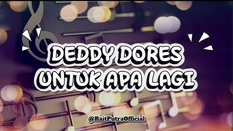 Deddy Dores - Untuk Apa Lagi ( Karaoke Versi Rock )