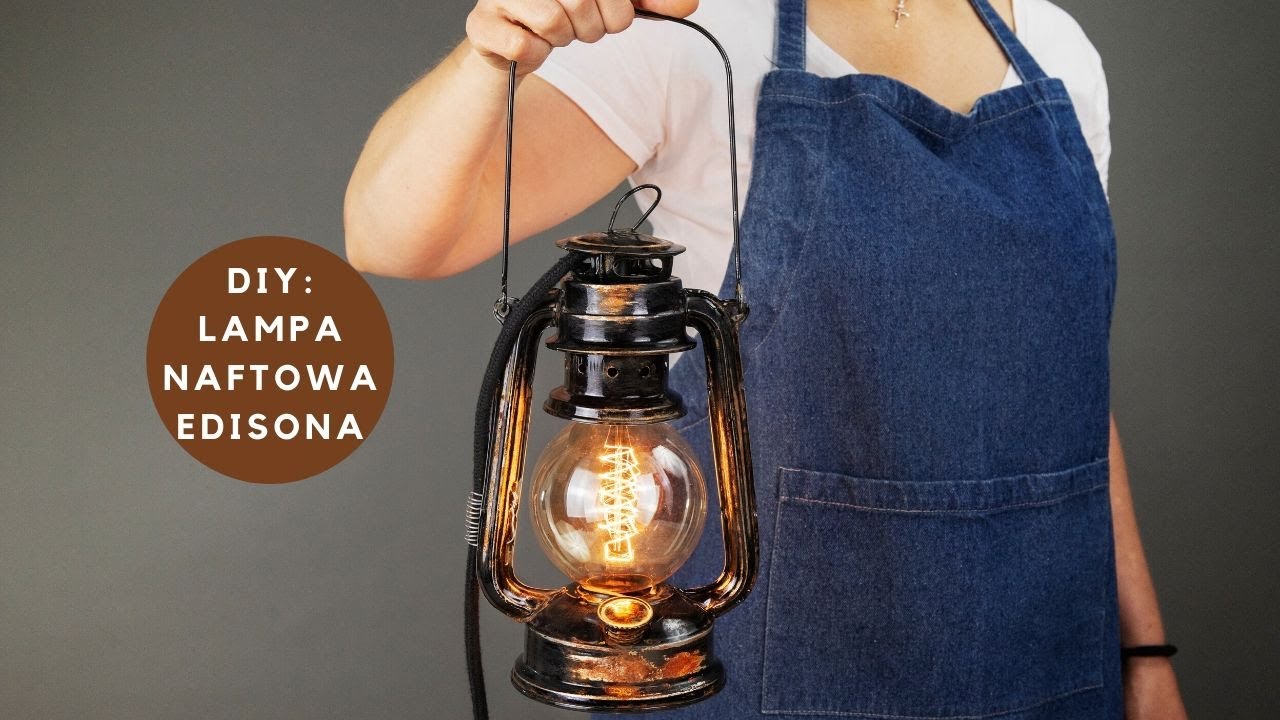 Diy Lampa Edisona Z Lampy Naftowej Edison Lamp With Kerosene Lamp Dom Z Dusza Youtube