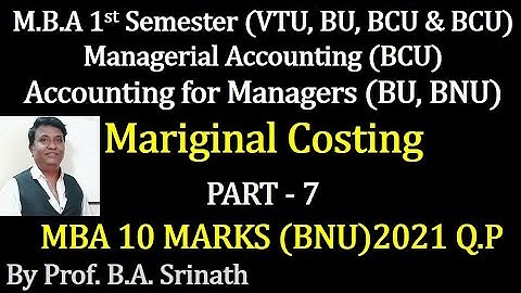 1st Sem MBA - MA/AFM (2021 BNU) Marginal Costing 2021 Q.P 10 Marks By Srinath Sir